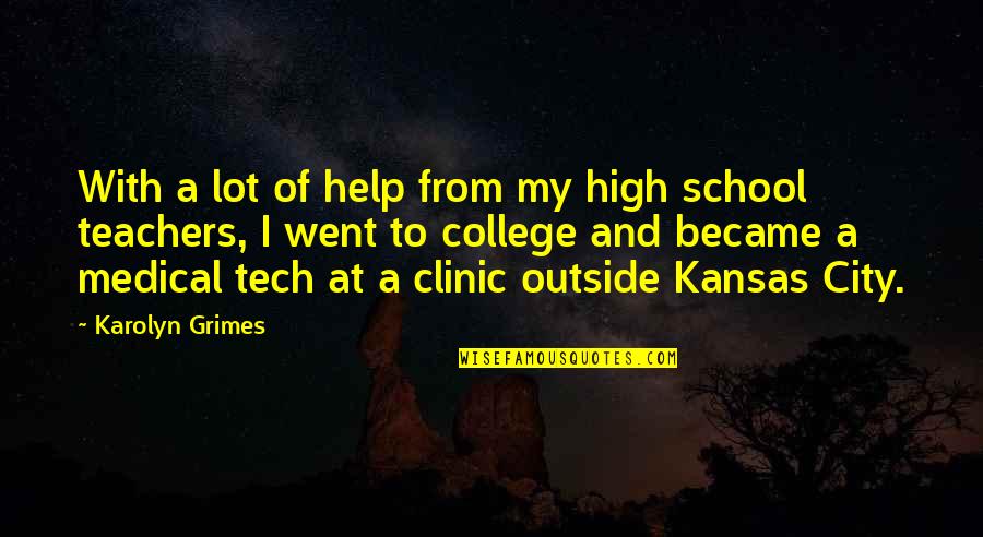 I Went To School High Quotes By Karolyn Grimes: With a lot of help from my high