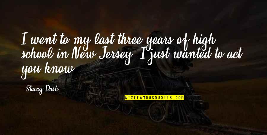 I Went To School High Quotes By Stacey Dash: I went to my last three years of