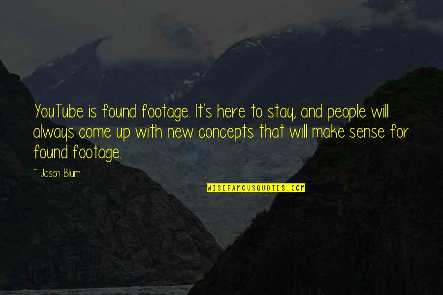 I Will Always Be Here Quotes By Jason Blum: YouTube is found footage. It's here to stay,