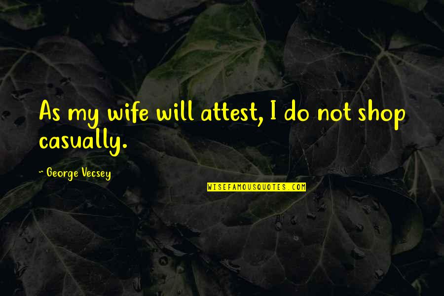 I Will Always Be Here Sister Quotes By George Vecsey: As my wife will attest, I do not I Will Always Be Here Sister Quotes By George Vecsey: As my wife will attest, I do not