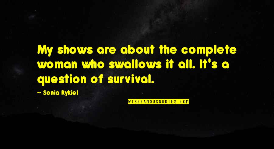 I Will Always Love You Goodbye Quotes By Sonia Rykiel: My shows are about the complete woman who