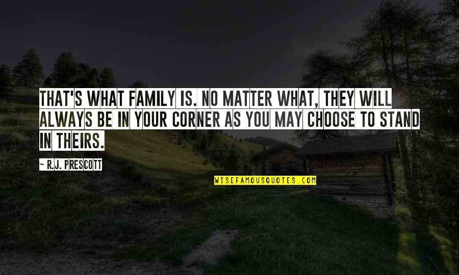 I Will Always Stand By You Quotes By R.J. Prescott: That's what family is. No matter what, they