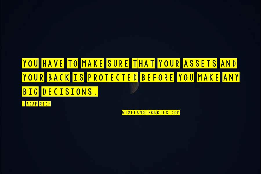 I Will Always Take Care Of You Quotes By Adam Rich: You have to make sure that your assets I Will Always Take Care Of You Quotes By Adam Rich: You have to make sure that your assets