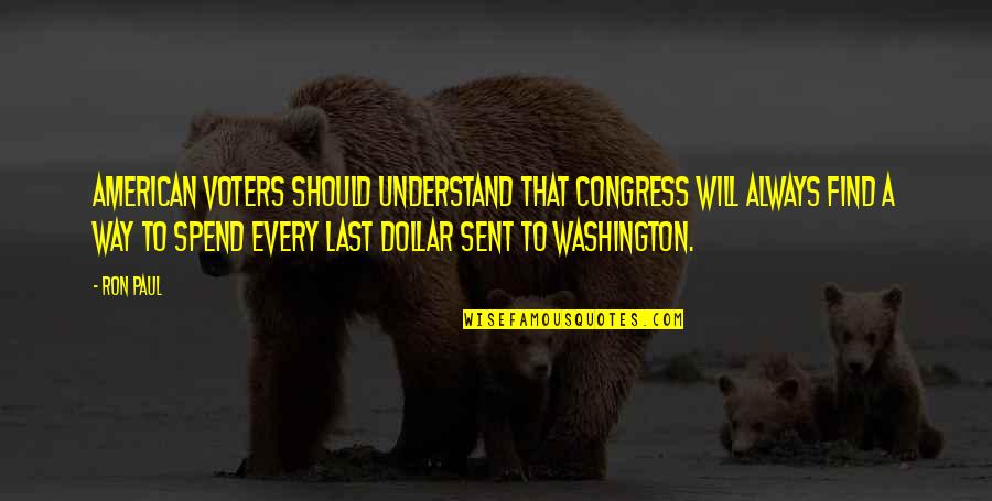 I Will Always Understand You Quotes By Ron Paul: American voters should understand that Congress will always