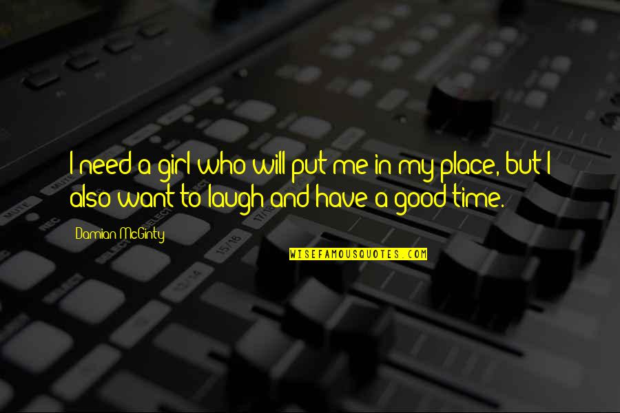 I Will Be A Good Girl Quotes By Damian McGinty: I need a girl who will put me