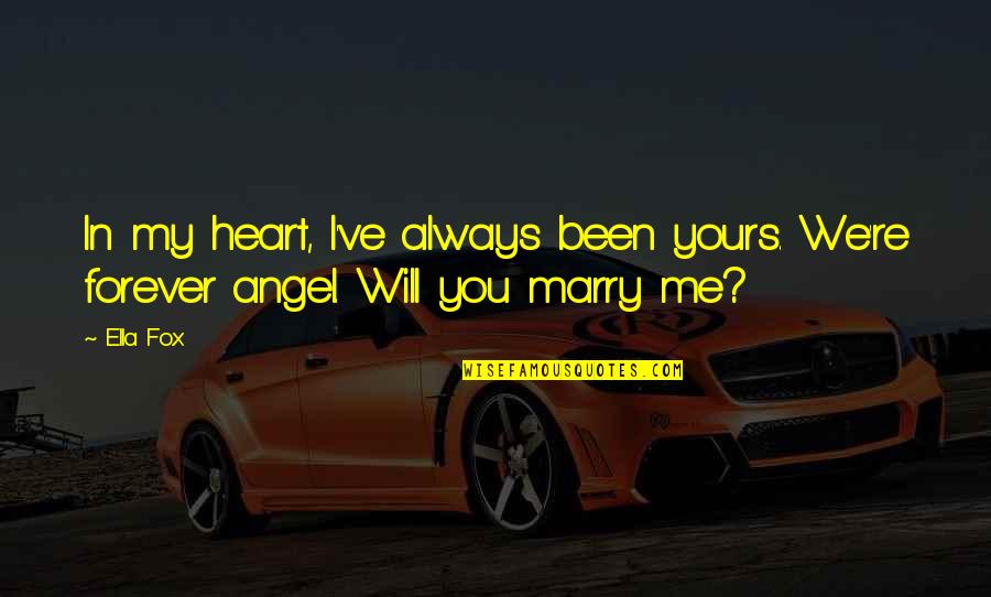 I Will Be Always Yours Quotes By Ella Fox: In my heart, I've always been yours. We're