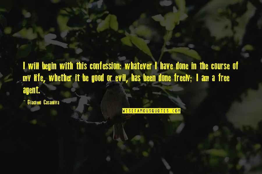I Will Be Free Quotes By Giacomo Casanova: I will begin with this confession: whatever I