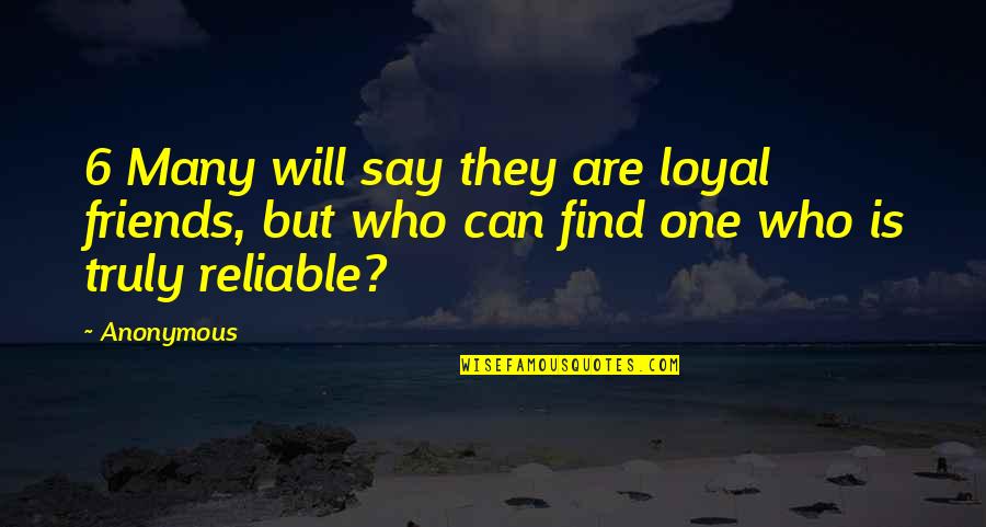 I Will Be Loyal To You Quotes By Anonymous: 6 Many will say they are loyal friends,
