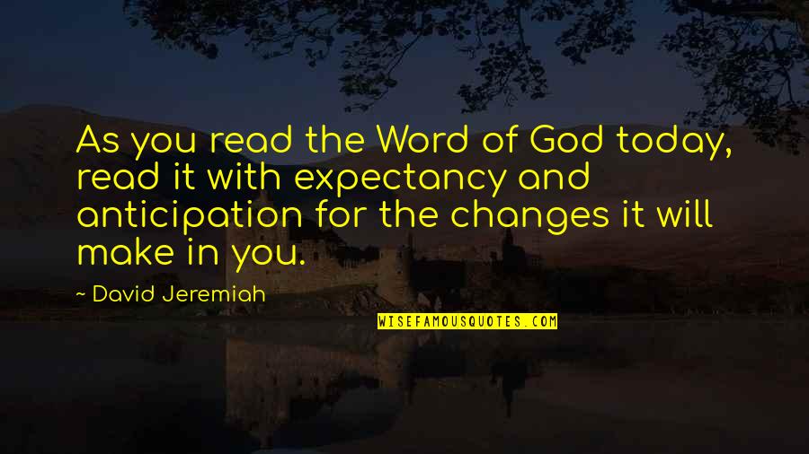 I Will Be Ok Just Not Today Quotes By David Jeremiah: As you read the Word of God today,