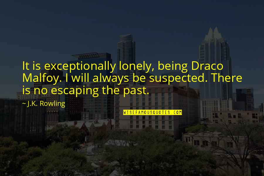 I Will Be There Always Quotes By J.K. Rowling: It is exceptionally lonely, being Draco Malfoy. I