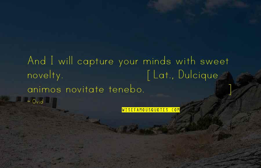 I Will Capture You Quotes By Ovid: And I will capture your minds with sweet