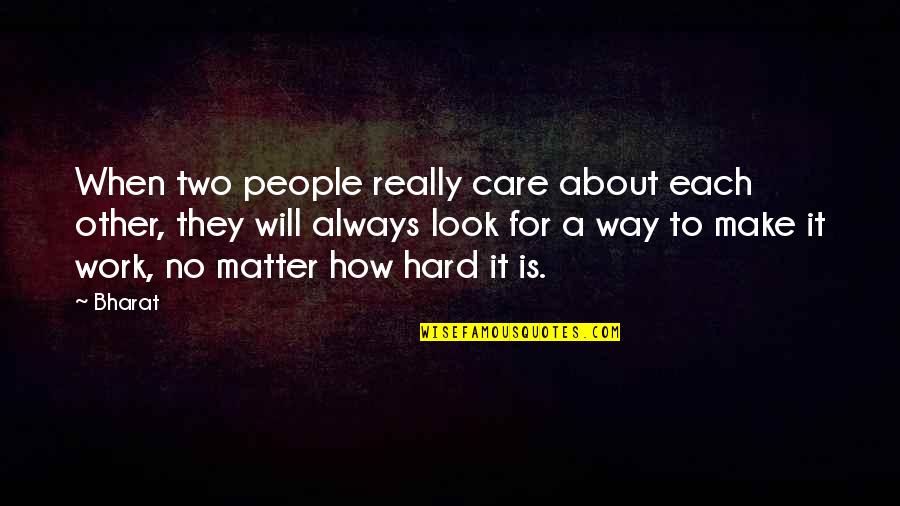 I Will Care For You Always Quotes By Bharat: When two people really care about each other,