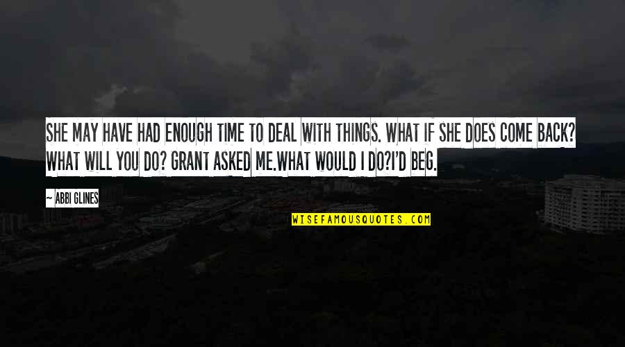 I Will Come Back Quotes By Abbi Glines: She may have had enough time to deal I Will Come Back Quotes By Abbi Glines: She may have had enough time to deal