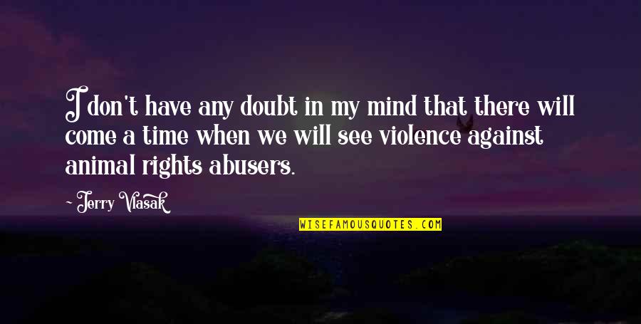 I Will Come Quotes By Jerry Vlasak: I don't have any doubt in my mind I Will Come Quotes By Jerry Vlasak: I don't have any doubt in my mind
