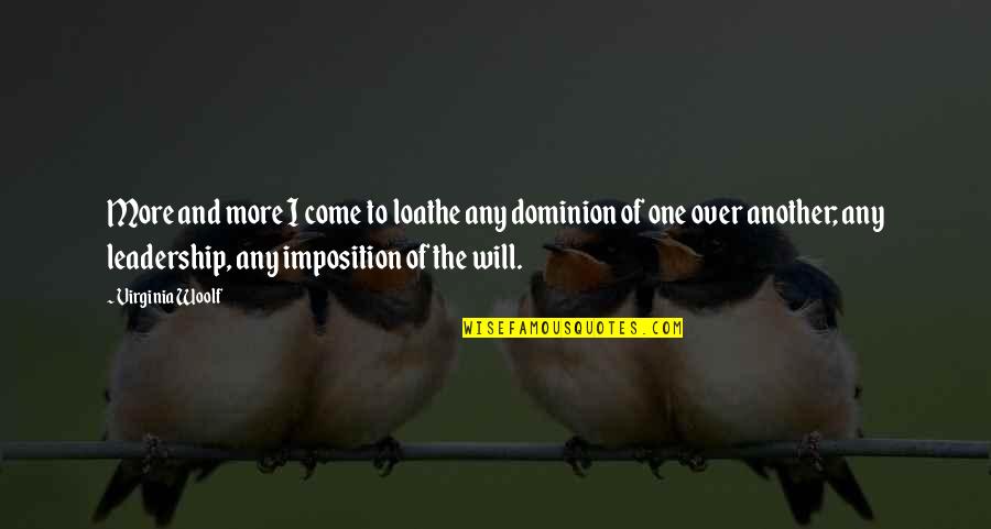 I Will Come Quotes By Virginia Woolf: More and more I come to loathe any I Will Come Quotes By Virginia Woolf: More and more I come to loathe any