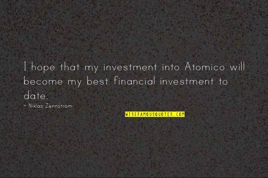 I Will Date You Quotes By Niklas Zennstrom: I hope that my investment into Atomico will