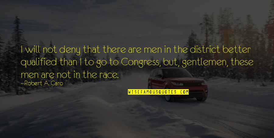 I Will Deny You Quotes By Robert A. Caro: I will not deny that there are men I Will Deny You Quotes By Robert A. Caro: I will not deny that there are men