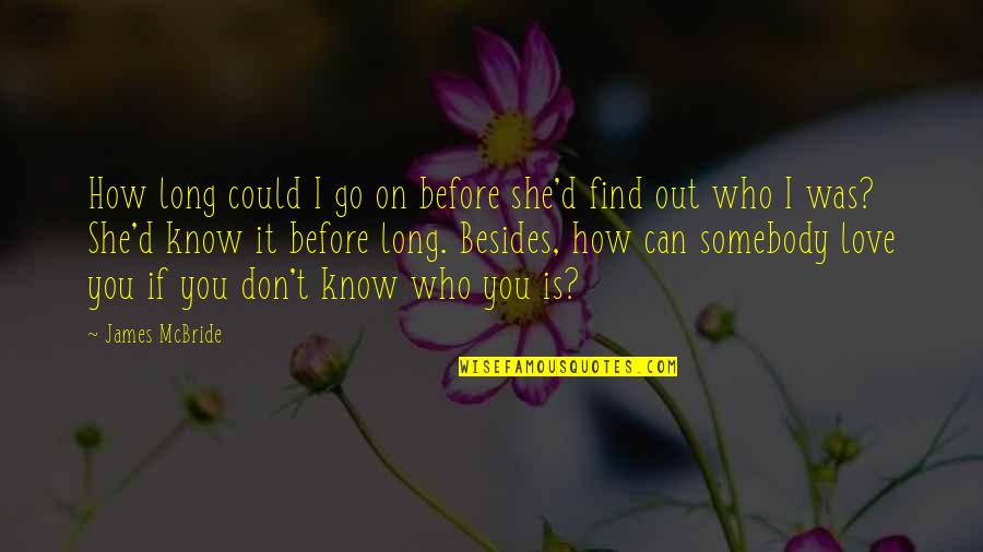 I Will Die For My Country Quotes By James McBride: How long could I go on before she'd I Will Die For My Country Quotes By James McBride: How long could I go on before she'd
