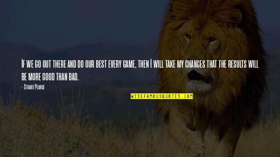 I Will Do More Quotes By Stuart Pearce: If we go out there and do our I Will Do More Quotes By Stuart Pearce: If we go out there and do our