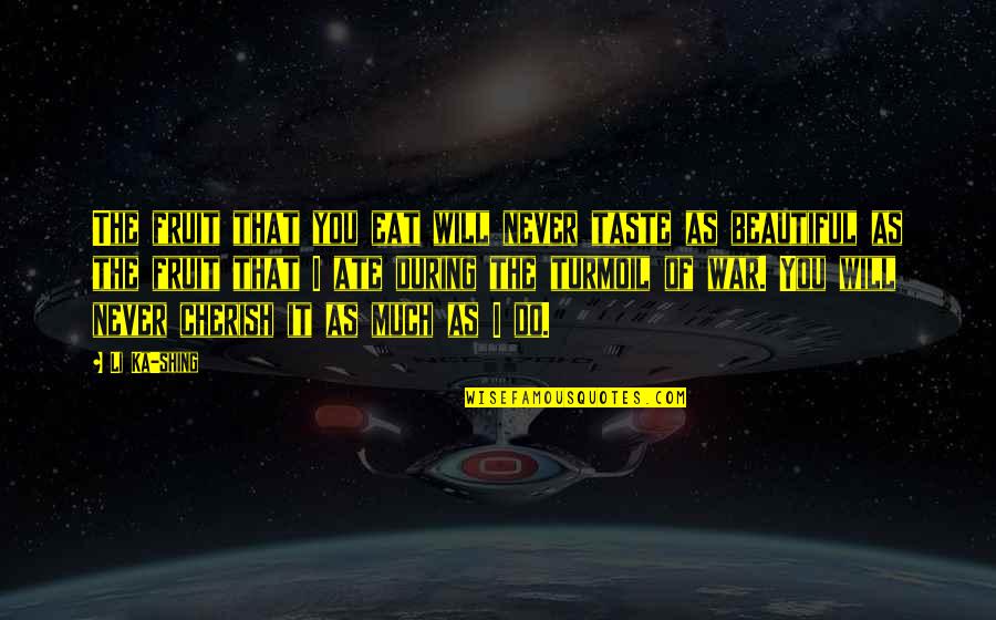 I Will Eat You Quotes By Li Ka-shing: The fruit that you eat will never taste