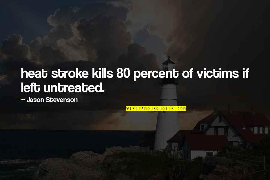 I Will Fight Back Quotes By Jason Stevenson: heat stroke kills 80 percent of victims if I Will Fight Back Quotes By Jason Stevenson: heat stroke kills 80 percent of victims if