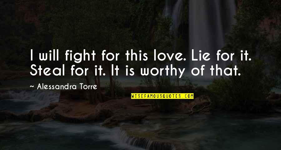 I Will Fight For You My Love Quotes By Alessandra Torre: I will fight for this love. Lie for