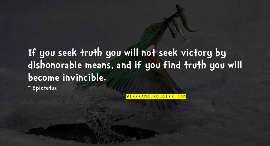 I Will Find Out The Truth Quotes By Epictetus: If you seek truth you will not seek