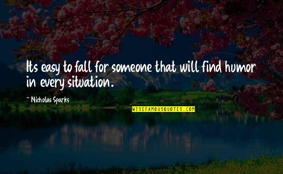 I Will Find Someone Quotes By Nicholas Sparks: Its easy to fall for someone that will