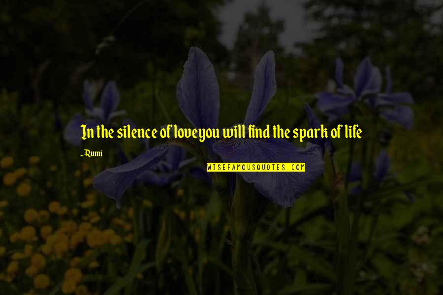 I Will Find You Love Quotes By Rumi: In the silence of loveyou will find the