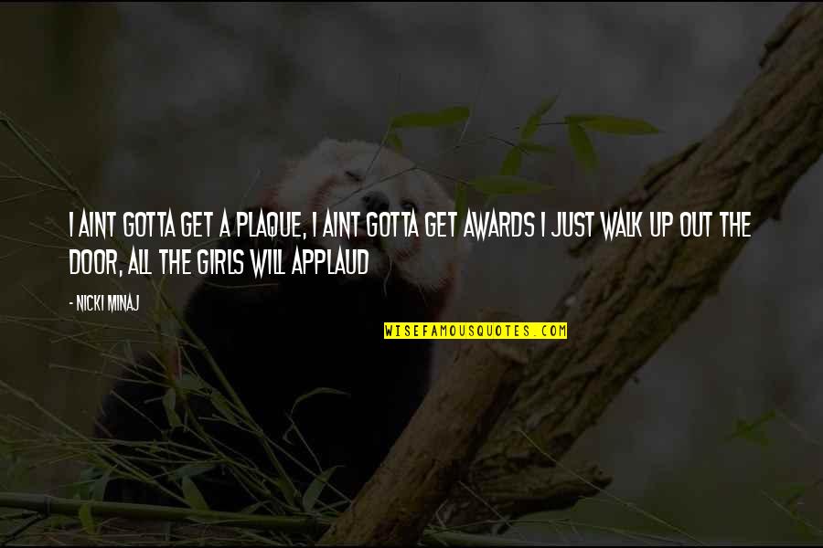 I Will Get Up Quotes By Nicki Minaj: I aint gotta get a plaque, I aint