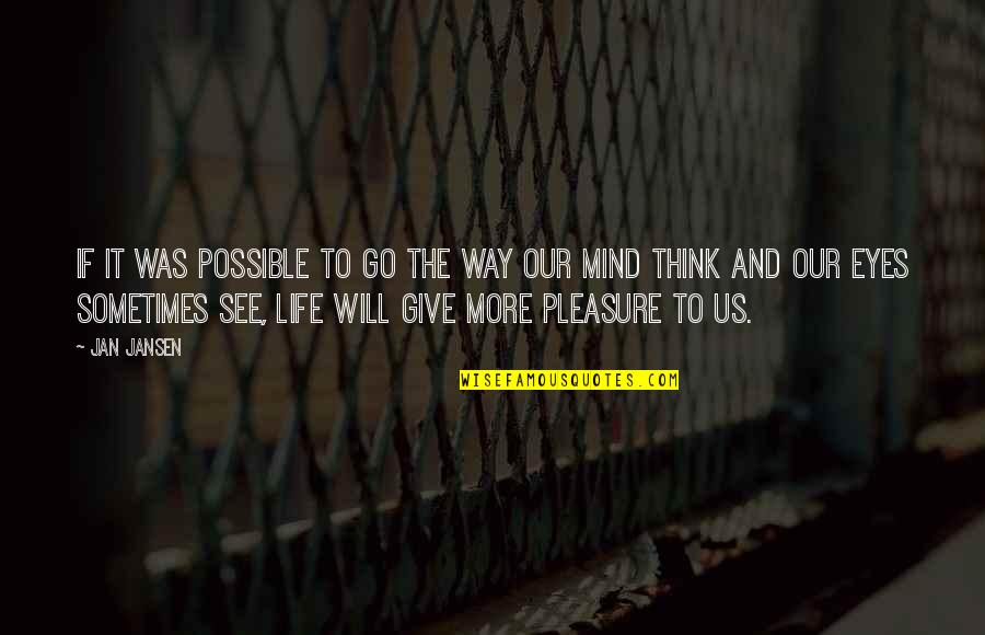 I Will Give You My Life Quotes By Jan Jansen: If iT was Possible To Go The Way