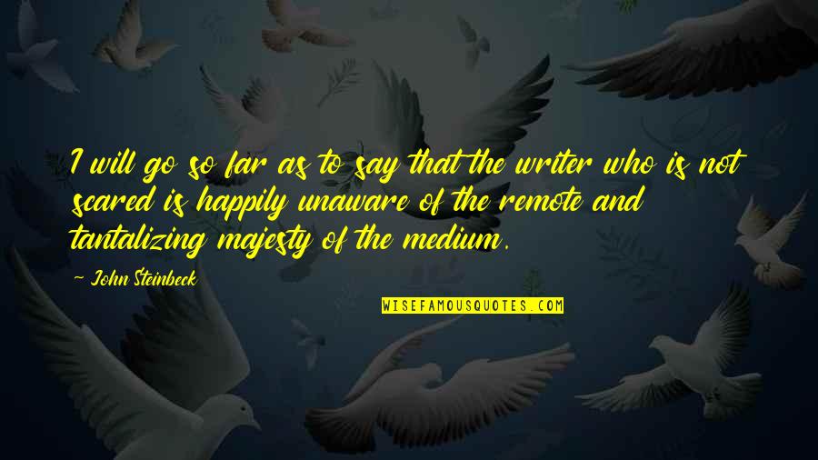 I Will Go Far Quotes By John Steinbeck: I will go so far as to say