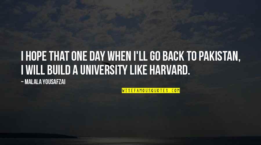 I Will Go One Day Quotes By Malala Yousafzai: I hope that one day when I'll go
