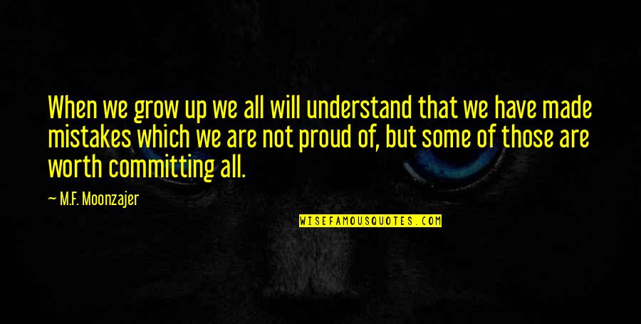 I Will Grow Up Quotes By M.F. Moonzajer: When we grow up we all will understand