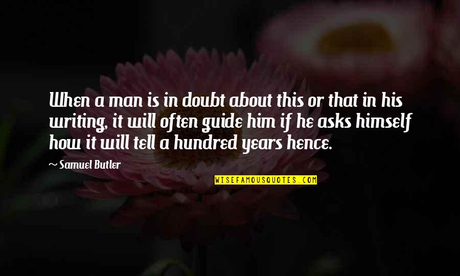 I Will Guide You Quotes By Samuel Butler: When a man is in doubt about this