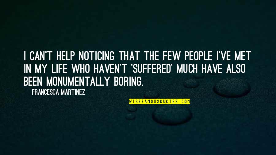 I Will Heal Your Broken Heart Quotes By Francesca Martinez: I can't help noticing that the few people