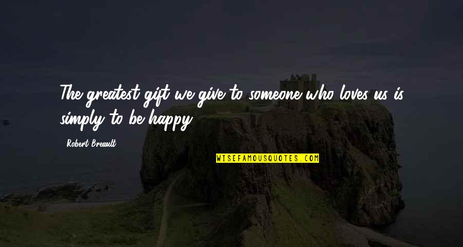 I Will Hold Your Hand Daughter Quotes By Robert Breault: The greatest gift we give to someone who
