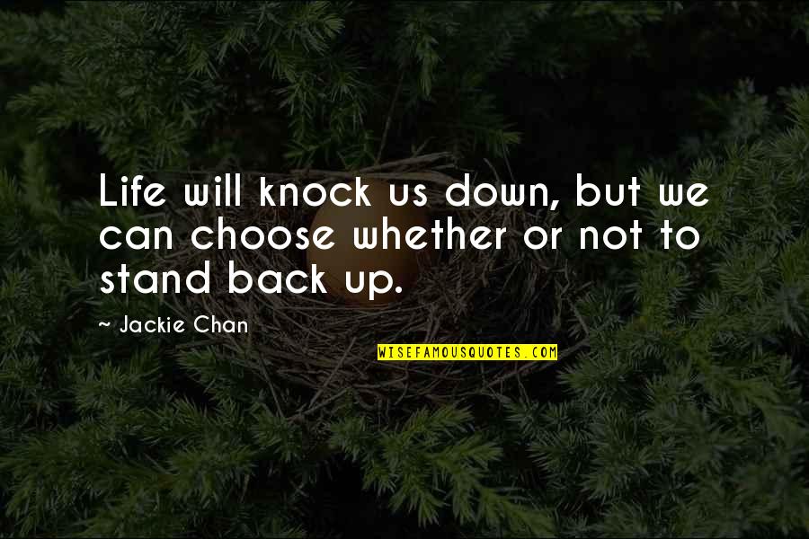 I Will Knock You Down Quotes By Jackie Chan: Life will knock us down, but we can