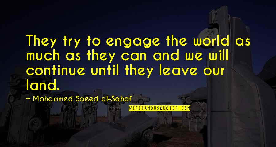I Will Leave This World Quotes By Mohammed Saeed Al-Sahaf: They try to engage the world as much