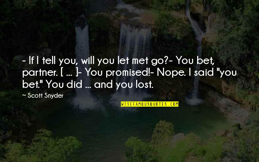 I Will Let You Go Quotes By Scott Snyder: - If I tell you, will you let