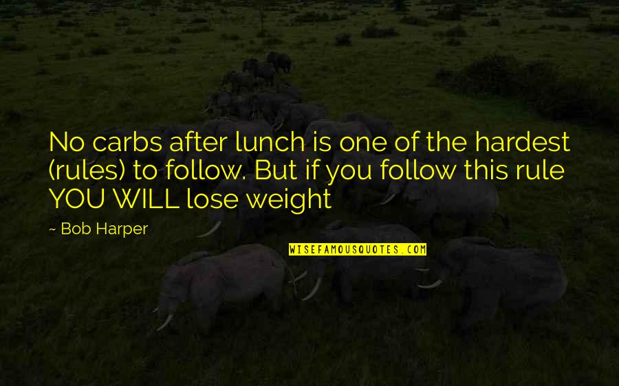 I Will Lose Weight Quotes By Bob Harper: No carbs after lunch is one of the