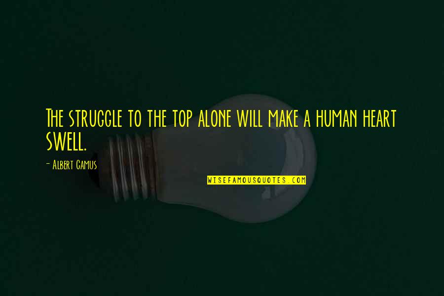 I Will Make It Alone Quotes By Albert Camus: The struggle to the top alone will make