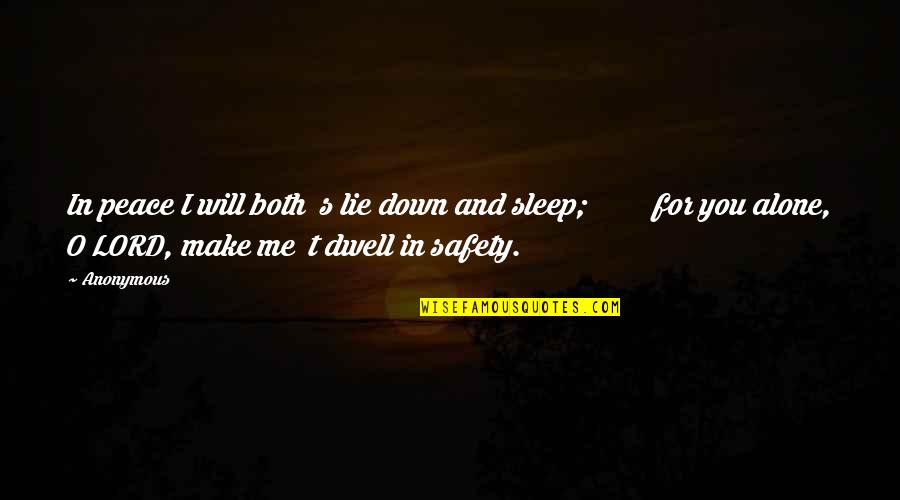 I Will Make It Alone Quotes By Anonymous: In peace I will both s lie down