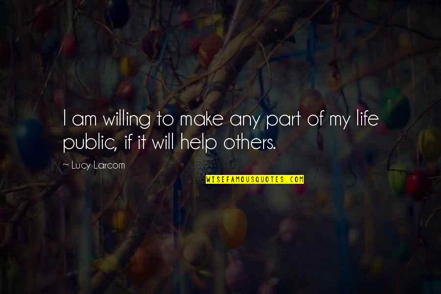 I Will Make It In Life Quotes By Lucy Larcom: I am willing to make any part of