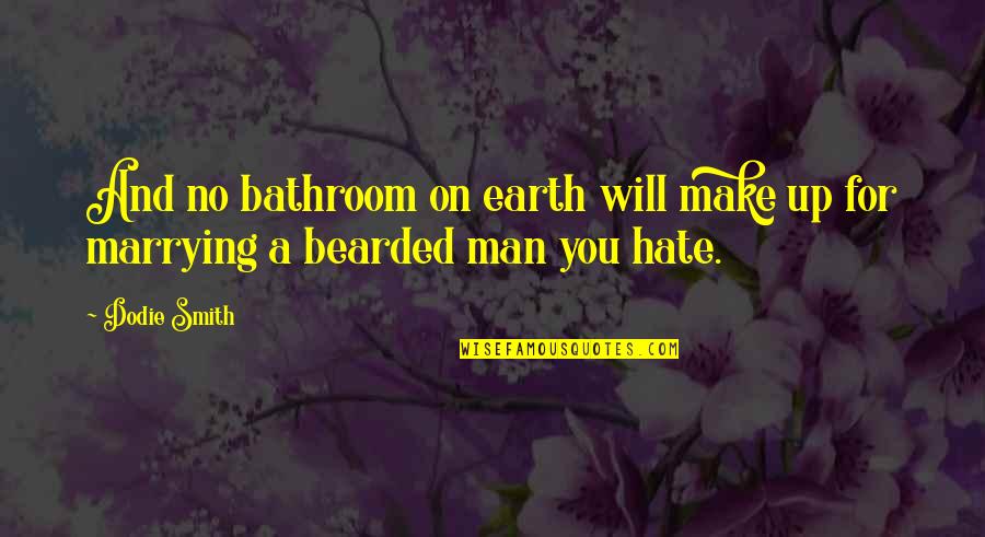 I Will Make Money Quotes By Dodie Smith: And no bathroom on earth will make up