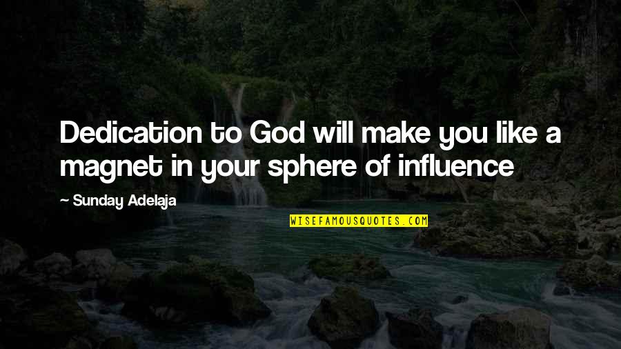 I Will Make Money Quotes By Sunday Adelaja: Dedication to God will make you like a