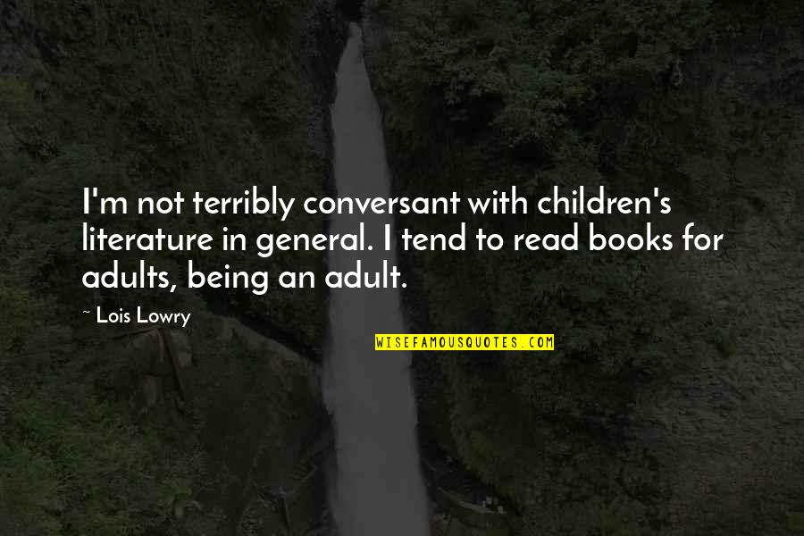 I Will Make Things Better Quotes By Lois Lowry: I'm not terribly conversant with children's literature in