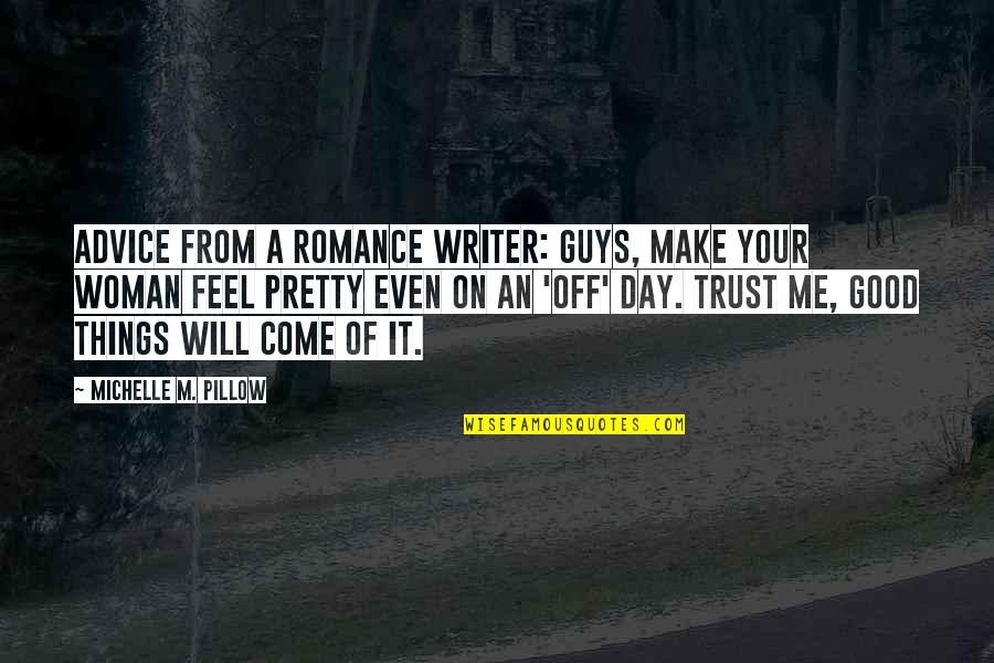 I Will Make You Love Me Quotes By Michelle M. Pillow: Advice from a Romance Writer: Guys, make your I Will Make You Love Me Quotes By Michelle M. Pillow: Advice from a Romance Writer: Guys, make your
