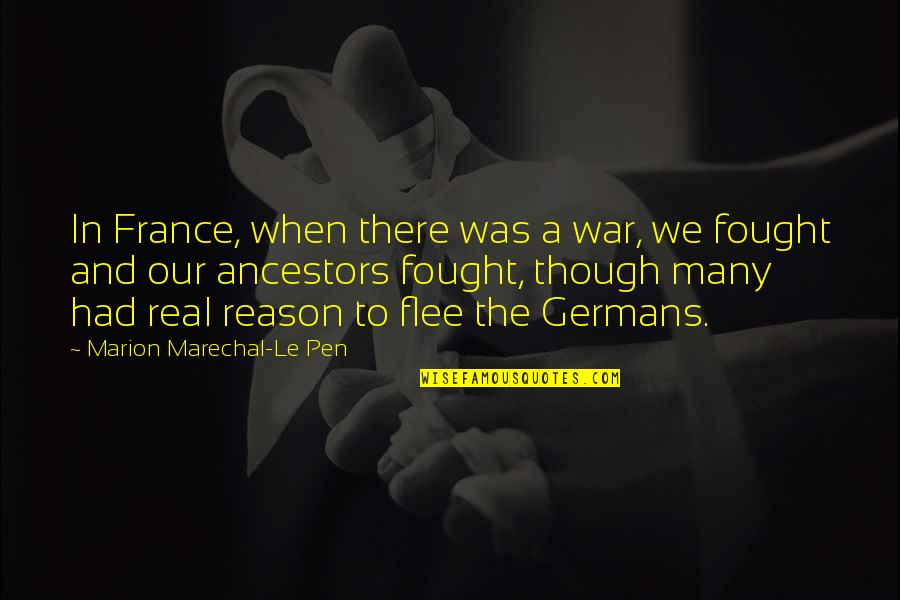 I Will Miss Talking To You Quotes By Marion Marechal-Le Pen: In France, when there was a war, we