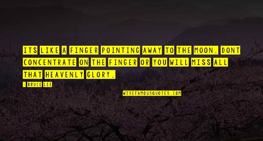 I Will Miss You Like Quotes By Bruce Lee: Its like a finger pointing away to the